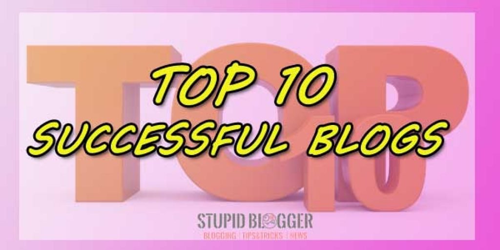 Top 10 Successful Blogs - Read Amazing News And Gossips Through Blogs