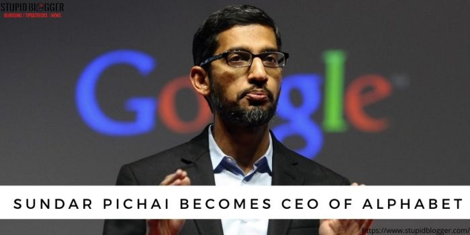 Sundar Pichai Becomes CEO of Both Google & Alphabet in 2021