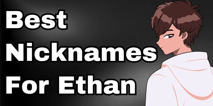 Best Nicknames For Ethan