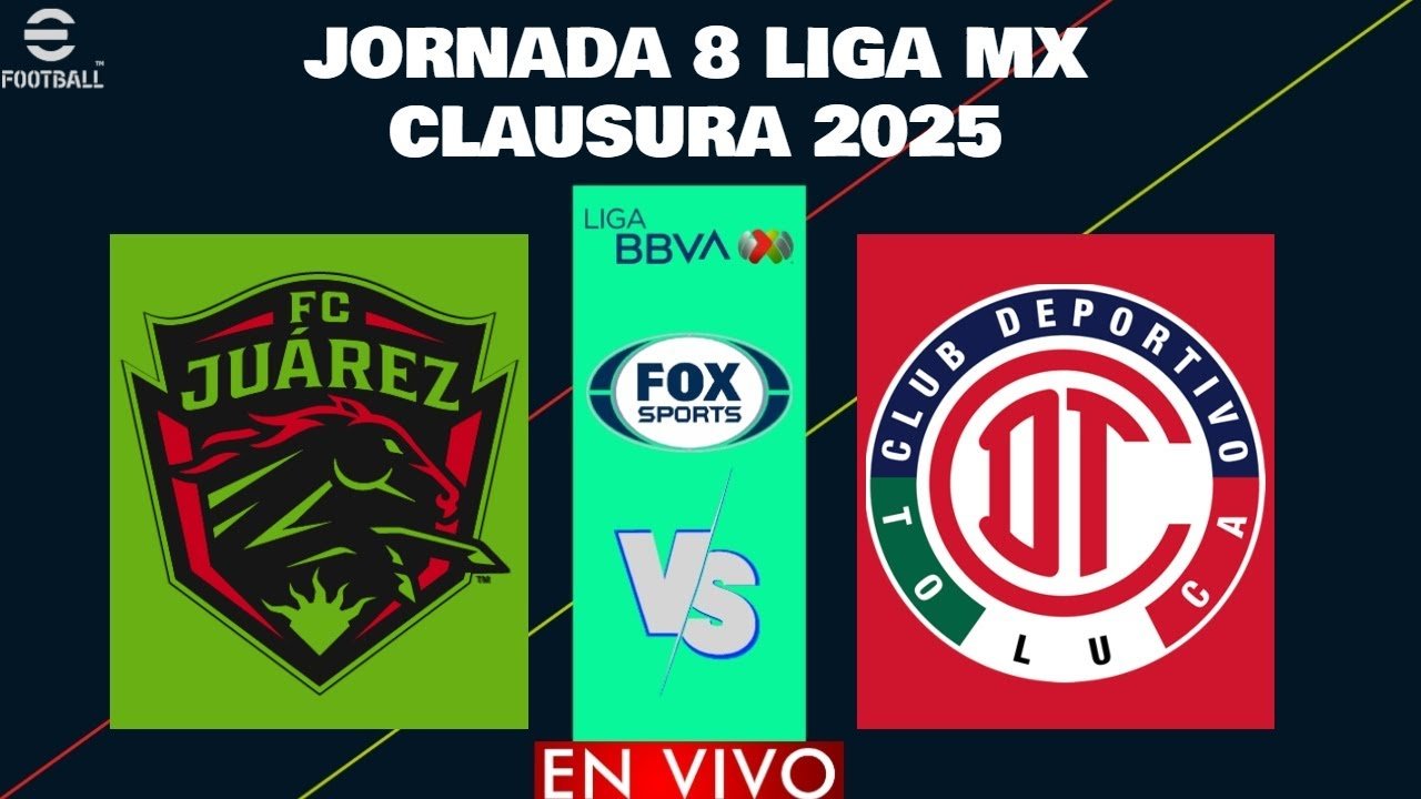 FC Juárez vs Toluca LIVE: Liga MX Matchday 8 Clausura 2025